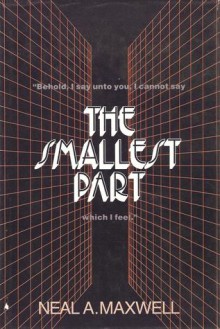 The Smallest Part - Neal A. Maxwell