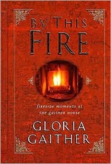 By This Fire: By This Fire - Gloria Gaither