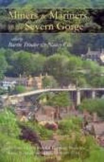 Miners & Mariners of the Severn Gorge: Probate Inventories for Benthall, Broseley, Little Wenlock, and Madeley, 1660-1764 - Chris D. Cox