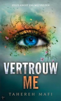 Vertrouw Me - Tahereh Mafi, Merel Leene