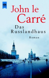 Das Rußland- Haus. Roman. - John le Carré