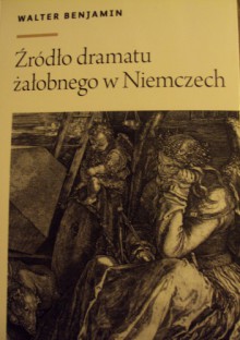 Źródło dramatu żałobnego w Niemczech - Walter Benjamin