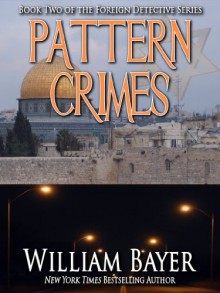 Pattern Crimes (Foreign Detective Series Book 1) - William Bayer