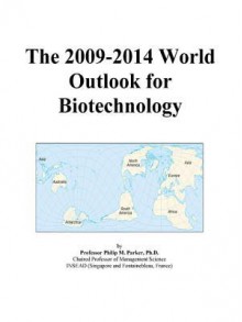 The 2009-2014 World Outlook for Biotechnology - Icon Group International