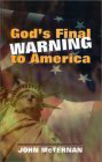 God's Final Warning To America - John McTernan