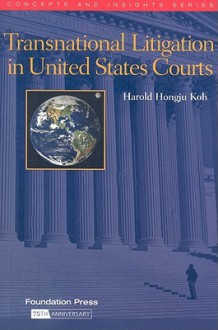 Transnational Litigation in United States Courts - Harold Hongju Koh