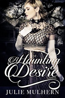 A Haunting Desire (Entangled Select Historical) - Julie Mulhern