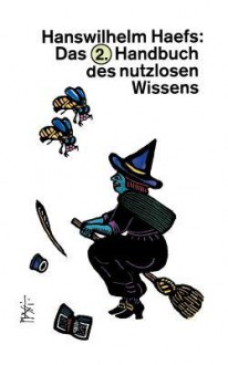 Das 2. Handbuch Des Nutzlosen Wissens - Hanswilhelm Haefs