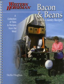 Bacon & Beans: A Collection of Tales and Recipes from the West - Stella Hughes