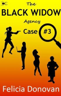 The Black Widow Agency - Case #3 - Felicia Donovan