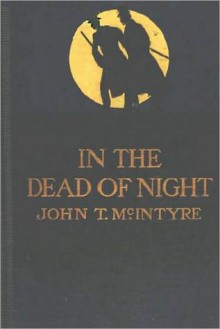 In the Dead of Night - John T. McIntyre