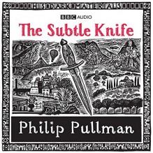 The Subtle Knife (His Dark Materials series)(Audio Theater Dramatization) - Philip Pullman