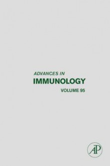 Advances in Immunology, Volume 95 - Frederick W. Alt