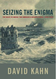 Seizing the Enigma: The Race to Break the German U-Boats Codes, 1939-1943 - David Kahn, Bernard Mayes