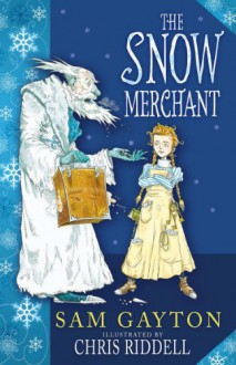 The Snow Merchant - Sam Gayton, Chris Riddell