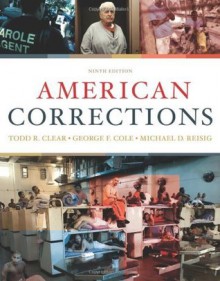 American Corrections, 9th Edition - Todd R. Clear, George F. Cole, Michael D. Reisig