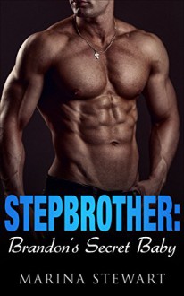 Romance: STEPBROTHER: Brandon's Secret Baby - M. Stewart