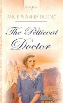 The Petticoat Doctor - Paige Winship Dooly