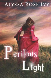 Perilous Light: Book Two of the Afterglow Trilogy - Alyssa Rose Ivy