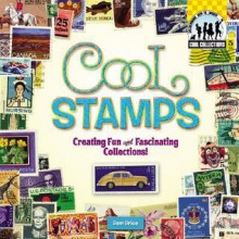 Cool Stamps: Creating Fun and Fascinating Collections! - Pamela S. Price