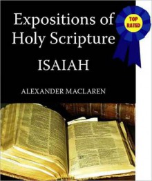 Expositions of Holy Scripture-The Book Of Isaiah - Alexander MacLaren