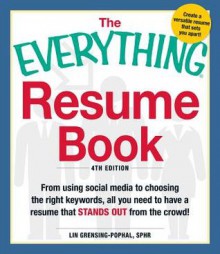 The Everything Resume Book: From Using Social Media to Choosing the Right Keywords, All You Need to Have a Resume That Stands Out from the Crowd! - Nancy Schuman, Lin Grensing-Prophal