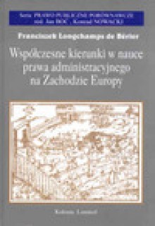 Współczesne kierunki w nauce prawa administracyjnego na Zachodzie Europy - Franciszek Longchamps De Berier