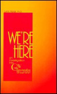 We're Here: An Investigation Into Gay Reincarnation - Lynn Kear