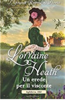 Un erede per il visconte - Lorraine Heath