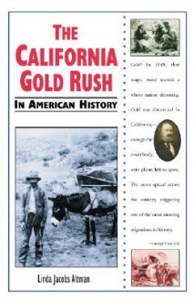 The California Gold Rush In American History - Linda Jacobs Altman