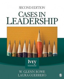 Cases in Leadership (The Ivey Casebook Series) - W. Glenn Rowe, W. Rowe