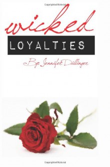 Wicked Loyalties - Jennifer Dillinger