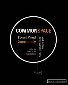 Commonspace: Beyond Virtual Community - Mark Surman, Darren Wershler-Henry