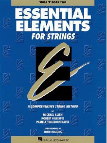 Essential Elements for Strings: Viola, Book Two: A Comprehensive String Method - Michael Allen, Robert Gillespie, Pamela Tellejohn Hayes