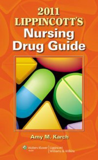 2011 Lippincott's Nursing Drug Guide with Web Resources - Amy M. Karch