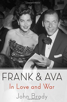 Frank & Ava: In Love and War - John Brady