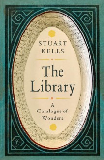 The Library: A Catalogue of Wonders - Stuart Kells