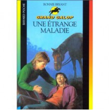 Une étrange maladie (Grand Galop, #31) - Bonnie Bryant, Florence Mantran