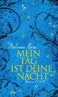 Mein Tag ist deine Nacht - Melanie Rose, Heidi Lichtblau