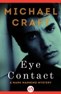 Eye Contact (The Mark Manning Mysteries) - Michael Craft