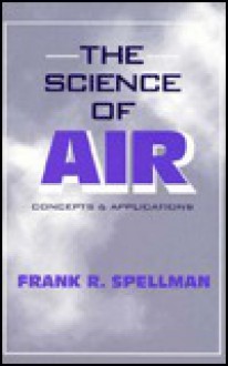 The Science of Air: Concepts and Applications - Frank R. Spellman