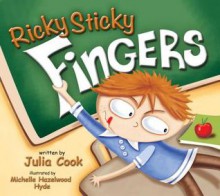 Ricky Sticky Fingers - Julia Cook, Michelle Hazelwood Hyde