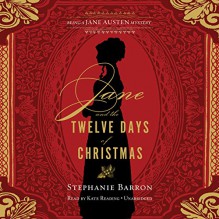 Jane and the Twelve Days of Christmas: Being a Jane Austen Mystery, Book 12 - Inc. Blackstone Audio, Inc., Stephanie Barron, Kate Reading