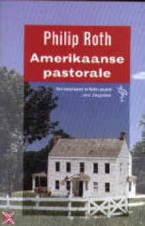 Amerikaanse pastorale - Philip Roth