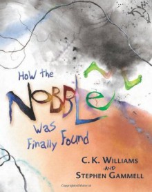 How the Nobble Was Finally Found - C.K. Williams, Stephen Gammell