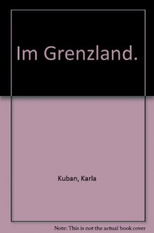 Im Grenzland. - Karla Kuban