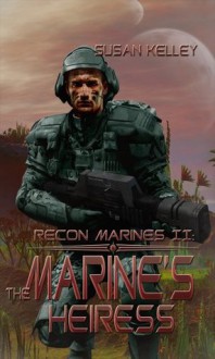 Recon Marines II: Marine's Heiress, The - Susan Kelley