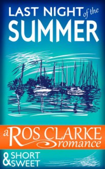 Last Night of the Summer: a contemporary romance short story - Ros Clarke