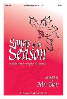 Songs of the Season - Alto Saxophone (Parts 1 & 3): 30 Holiday Favorites Arranged for All Instruments - Peter Blair