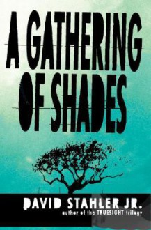 A Gathering of Shades - David Stahler Jr.